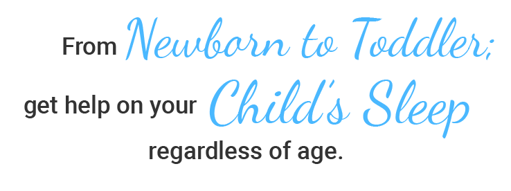 From newborn to toddler get help on your child's sleep regardless of age